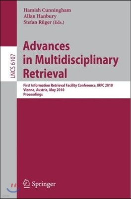 Advances in Multidisciplinary Retrieval: First Information Retrieval Facility Conference, IRFC 2010 Vienna, Austria, May 31, 2010 Proceedings