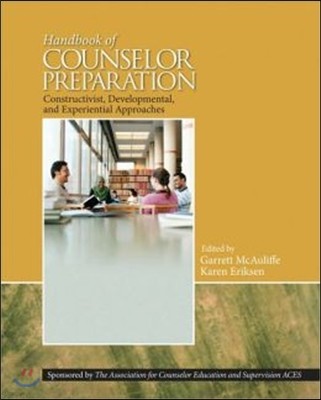 Handbook of Counselor Preparation: Constructivist, Developmental, and Experiential Approaches