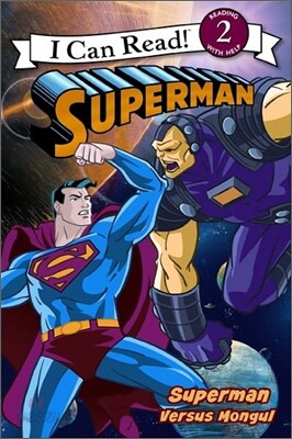 [I Can Read] Level 2 : Superman Versus Mongul