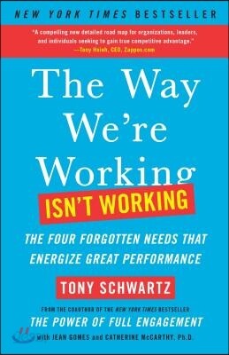 The Way We're Working Isn't Working: The Four Forgotten Needs That Energize Great Performance