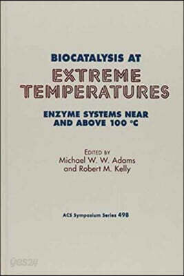 Biocatalysis at Extreme Temperatures: Enzyme Systems Near and Above 100°c