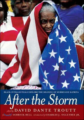 After the Storm: Black Intellectuals Explore the Meaning of Hurricane Katrina