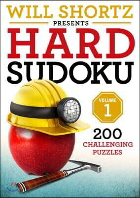 Will Shortz Presents Hard Sudoku Volume 1: 200 Challenging Puzzles