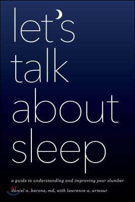 Let's Talk about Sleep: A Guide to Understanding and Improving Your Slumber