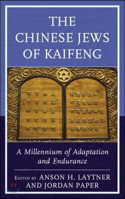 Chinese Jews of Kaifeng: A Millennium of Adaptation and Endurance
