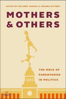 Mothers and Others: The Role of Parenthood in Politics