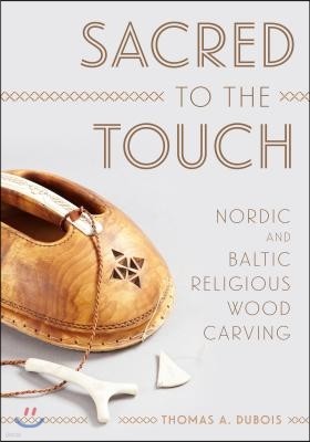 Sacred to the Touch: Nordic and Baltic Religious Wood Carving