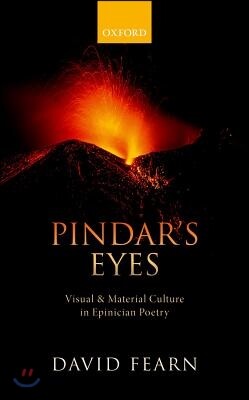 Pindar's Eyes: Visual and Material Culture in Epinician Poetry
