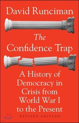 The Confidence Trap: A History of Democracy in Crisis from World War I to the Present - Revised Edition