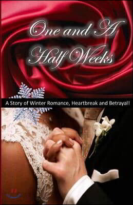 One and a Half Weeks: A story of winter romance, heartbreak and betrayal