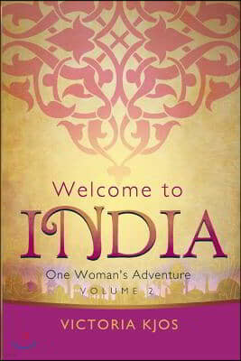 Welcome to India Volume 2: One Woman's Adventure