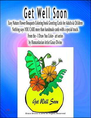 Get Well Soon Easy Nature Flower Bouquets Coloring book Greeting Cards for Adults & Children Nothing says YOU CARE more than handmade cards with a spe