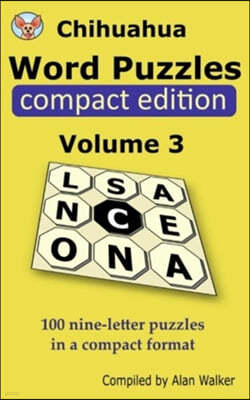 Chihuahua Word Puzzles Compact Edition Volume 3: 100 nine-letter puzzles in a compact format