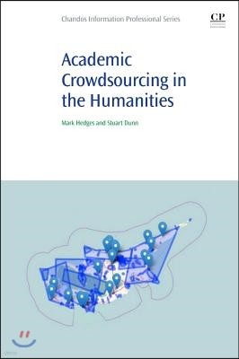 Academic Crowdsourcing in the Humanities: Crowds, Communities and Co-Production