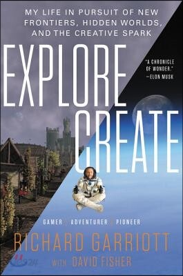 Explore/Create: My Life in Pursuit of New Frontiers, Hidden Worlds, and the Creative Spark