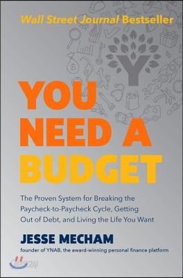 You Need a Budget: The Proven System for Breaking the Paycheck-To-Paycheck Cycle, Getting Out of Debt, and Living the Life You Want