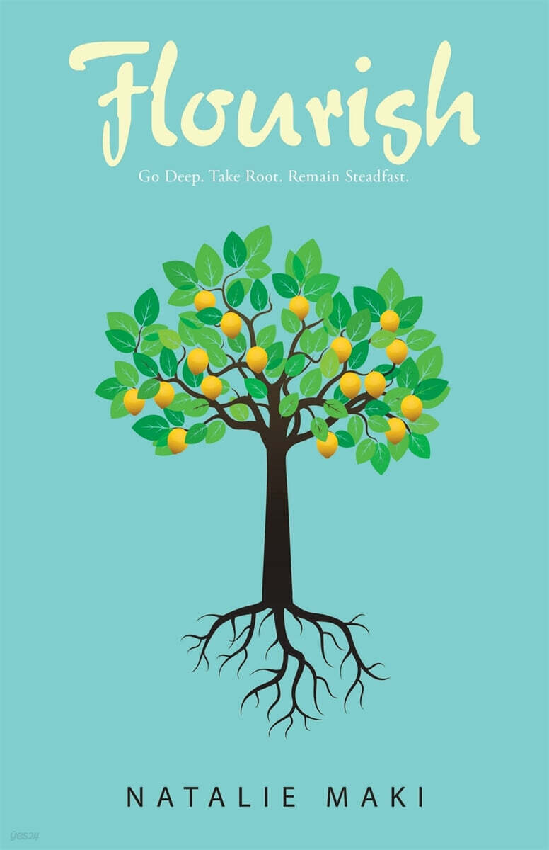 Flourish: Go Deep. Take Root. Remain Steadfast.
