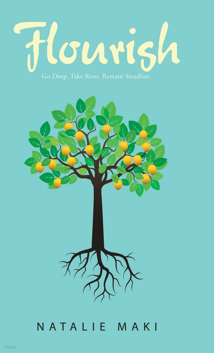 Flourish: Go Deep. Take Root. Remain Steadfast.
