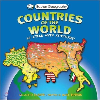 Basher Geography: Countries of the World: An Atlas with Attitude