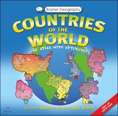 Basher Geography: Countries of the World: An Atlas with Attitude