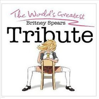 Various Artists - Worlds Greatest Britney Spears Tribute
