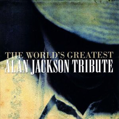 Various Artists - World's Greatest Alan Jackson Tribute