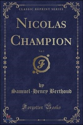 Nicolas Champion, Vol. 2 (Classic Reprint)