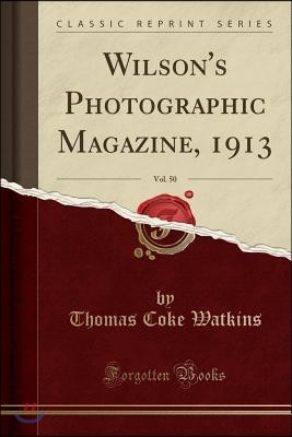 Wilson's Photographic Magazine, 1913, Vol. 50 (Classic Reprint)