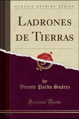 Ladrones de Tierras (Classic Reprint)
