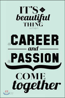 It's a beautiful thing when a career and passion come together: Blank Lined Journal