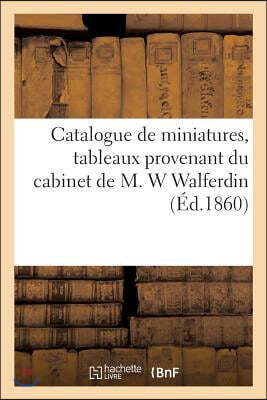 Catalogue de miniatures, tableaux provenant du cabinet de M. W Walferdin