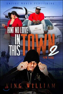 Ain't no Love in this Town Part 2: New York: New York