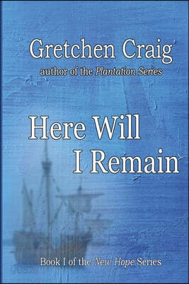 Here Will I Remain: Book 1 of the New Hope Series