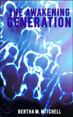 The Awakening Generation: Transitioning-The Dawning of a New Day