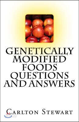 Genetically Modified Foods Questions and Answers