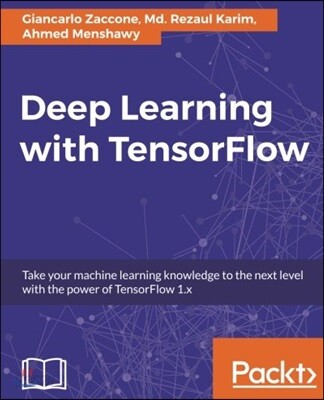 Deep Learning with TensorFlow: Explore neural networks with Python