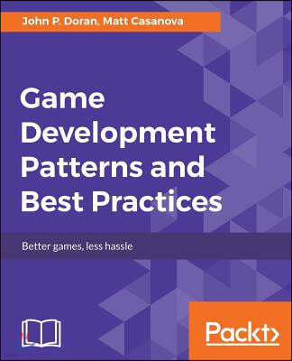 Game Development Patterns and Best Practices