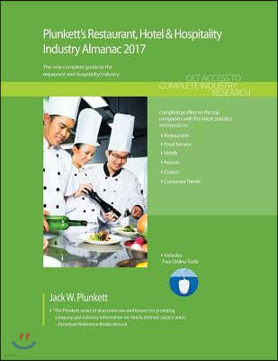 Plunkett's Restaurant, Hotel & Hospitality Industry Almanac 2017: Restaurant, Hotel & Hospitality Industry Market Research, Statistics, Trends & Leadi