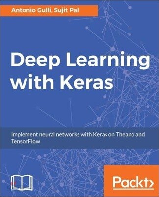 Deep Learning with Keras: Implementing deep learning models and neural networks with the power of Python
