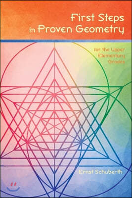 First Steps in Proven Geometry: for the Upper Elementary Grades