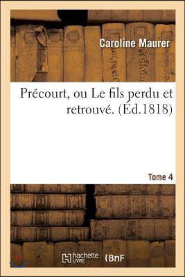 Précourt, Ou Le Fils Perdu Et Retrouvé. Tome 4