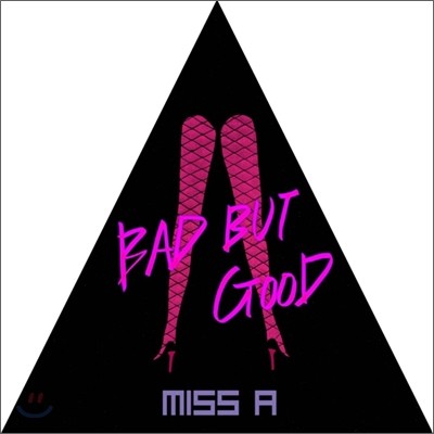 ̾ (miss A) - Bad But Good