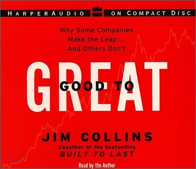 Good to Great: Why Some Companies Make the Leap...and Other's Don't