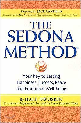 The Sedona Method: Your Key to Lasting Happiness, Success, Peace and Emotional Well-being