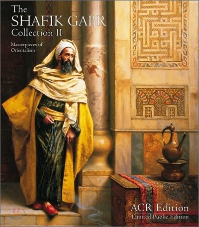 Masterpieces of Orientalist Art: The Shafik Gabr Collection