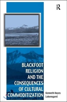 Blackfoot Religion and the Consequences of Cultural Commoditization