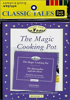 Classic Tales Beginner Level 1 : The Magic Cooking Pot/The shoemaker and the Elves (Book & CD)