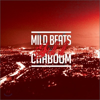 마일드 비츠 & 차붐 (Mild Beats & Cha Boom) - Still Ill