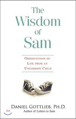 Wisdom of Sam: Observation on Life from an Uncommon Child