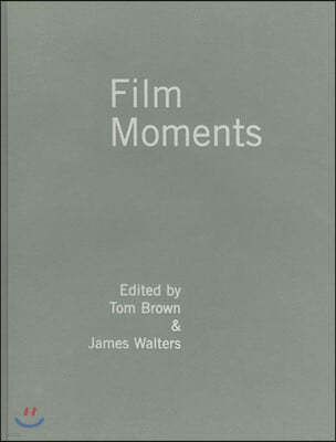 Film Moments: Criticism, History, Theory